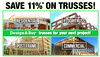 Save 11% On Trusses!