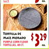 16 CT. ea. TORTILLA DE MAÍZ MORADO PURPLE CORN FLOUR TORTILLAS, 40 ??. $ 329 ea.