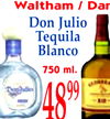 ONLY A
Waltham / Dan
Don Julio
Tequila
Blanco
750 ml.
4899