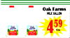 Oak Farms
milk gallon
459
Ea.