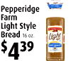 13
Pepperidge
Farm
Light Style
Bread 16 oz.
$439