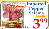 5
Imported
Pepper
Salame
Save 40¢399
4 oz.
OD