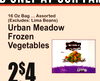 d only at our fam
16 Oz Bag ... Assorte(Excludes:d Lima Beans)
Urban MeadowFrozenVegetables
2
For
4$