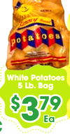 White Potatoes
5 Lb. Bag
$$337979
EaEa
¢¢