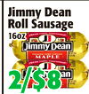 JimmyDean
JimmyDean
RollSausage
RollSausage
16oz16oz
AIRY&FROZE
22//$8$8