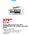TANK 27999 Save $50 Brother INKvestment Tank MFC- J6555DW all-in-one wireless color inkjet printer Reg. price $329.99 Uses Brother LC406 series ink Up to 1 year of ink in the box 24522859