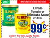2007 Offer Valid from 5/30/23 Thru 6/5/23 El Pato EL PATO Tomato or Enchilada Sauce EL PATU 27-28 Oz. BRAND JALAPENO SAL TOMATO SAUCE 99c ea. Limit 1 Per 40 Loyalty Points