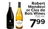 Robert Mondavi or Clos de Bois Wines 750 ml. 799