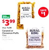 RURAL KING SAVE CARAMEL $1 PRICE KING PUFFS $399 Was $4.99 Caramel or RURAL Cinnamon Puffs KING 13oz 61260197, CINNAMON 2022019409 KING PUFFS