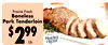 Meat Specials
Meat Specials
Prairie Fresh
Boneless
Pork Tenderloin
Lb.
$299