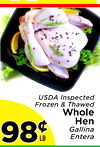 1818
PRESIDE
USDA Inspected
Frozen & Thawed
Whole
Hen
Gallina
Entera
9898¢¢
LB