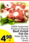 USDA Inspected
Frozen & Thawed
Beef Oxtail
Fat-On
Rabo De Res
Con Su
Grasa
449898
LB