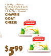 12
$99
5
4 Oz Pkg ... Plain oSundriedr Tomato & GarliMinic Goat Cheese Logs o5.3r Oz Pkg ... Pyramid
ChavriGoatCheesee