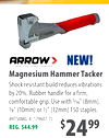 NEW!
Magnesium Hammer Tacker
Shock resistant build reduces vibrations
by 20%. Rubber handle for a firm,
comfortable grip. Use with 5/16" (8mm),
3/8" (10mm) or 1/2" (12mm) T50 staples.
#HT50MG-4 (179607-7)
REG. $44.99
$2499