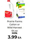wild Organic 2% Reduced Fit - Prairie Farms Gallon or Wild Harvest 64 oz Milk 3.99 EA