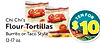 Chi Chi's
Flour Tortillas
Burrito or Taco Style
12-17 oz.
R
TEN FO
$10