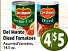 - - - SEA Del Monte Del Monte Quality Quality Petite Cut' Diced TOMATOES NON NOW GMO Del Monte Diced Tomatoes Assorted Varieties, 4/$5 14.5 oz.