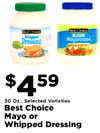 Best Choice Best Choice Whipped Mayonnaise, Dressing $ 459 30 Oz., Selected Varieties Best Choice Mayo or Whipped Dressing