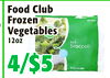 FoodClub
FoodClub
Frozen
Frozen
Vegetables
Vegetables
12oz
12oz
44//$5$5
LIQUOR