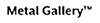 Metal Gallery™