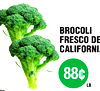 BROCOLI
FRESCO DE
CALIFORNIA
88¢
LB.