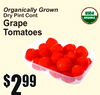 Organically Grown
Dry Pint Cont
GrapTomatoese
$22$9999
55