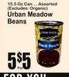 FOR YOU
15.5 Oz Can ... Assorted(Excludes: Organic)
Urban MeadowBeans
5
For
5$