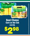 9
Best Choice
Corn on the Cob
4-8 Ct.
$298