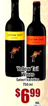 [yellow tall Yellow Tail Wines Select Varieties 750 ml $699 ea.