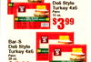 Deli Style BAR Turkey 4x6 S Pavo 10 oz. $399 BAR S Bar-S Deli Style Turkey 4x6 S Pavo 28 oz.