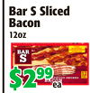 BarSSliced
BarSSliced
Bacon
Bacon
12oz12oz
$2$29999
eaea
G