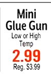 Mini Glue Gun Low or High Temp 2.99 Reg. $3.99
