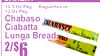 Bakery
2/6$
10.5 Oz Pkg ... Baguettes o12r Oz Pkg
ChabasCiabattaLungao Bread