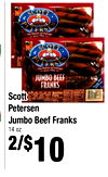 77
Scott
Scott
Petersen
Petersen
Jumbo Beef Franks
Jumbo Beef Franks
14 oz.
14 oz.
2/$2/$1010