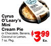 Cyrus - - - - - - - - who - - - - - - O'Leary's Mini Cream Pie or Chocolate, Banana, Coconut or Lemon, 7 oz. Pkg.