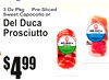 4
3 Oz Pkg ... Pre-SliceSweetd Capocollo or
Del DucProsciuttoa
4$99