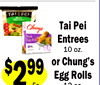 5
$299
Ea.
Tai Pei
Entrees
10 oz.
or Chung's
Egg Rolls
12 oz.