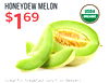 HONEYDEW MELON 69L$ USDA ORGANIC Great for breakfast, lunch, or dessert!