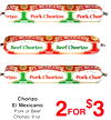 Chorizo
El Mexicano
Pork or Beef
Chorizo, 9 oz.
22FORFOR
$$33