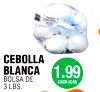 CEBOLLA
BLANCA
BOLSA DE
3 LBS.
1.99
EACH (C/U)