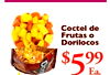 Coctel de Frutas o Dorilocos $ 5 99 Ea.
