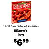 DIGIORNO - - 18-31.5 oz. Selected Varieties DiGiorno's Pizza $699