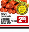 TOXTY GUARANTEED FRESH MADE DAILY FRESH MARKET FRESH Tony's Homemade Chorizo CHORIZO DE PUERCO DE LAS CASA 299