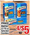 - - - - Prince - Prince - - Prince PRINCE Spaghetti . - ... - PASTA 12-16 oz. Selected Varieties 4/$5 for