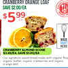 CRANBERRY ORANGE LOAF SAVE $2.00/EA SCRATCH KITCHE ORGANIC IN $5 99 EA MADE RIGHT HERE CRANBERRY ALMOND SCONE $3.49/EA, SAVE $1.00/EA Our signature sweet bread made with organic flou organic butter, organic cranberries and organic orange zest.