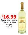$$16.99
16.99
Santa Margherita
Chianti or Pinot
Grigio
750 ml