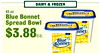 DAIRY & FROZEN 45 oz. Blue Bonnet Spread Bowl $3.88ea. ue nnet ... Blue Bonnet ... -