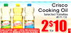 Crisco Cooking Oil Selected Varieties 40 FI. Oz. Crisco Crisco Crisco PLESS COUPON LIMIT 1 OFFER PER HOUSEHOLD TH ADDNL $25 MINIMUM PURCHASE REQUIRED 2$10 for