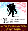 10% For U.S. Military Veterans every Tuesday! off! 10% OFF FOR SENIOR CITIZENS 62+ every Tuesday!
