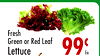 Fresh
Green or Red Leaf
Lettuce
99¢
Ea.
